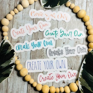 Create Your Own Stickers!! Weatherproof/Waterproof| Journal stickers, Water bottle stickers| Personalized Stickers