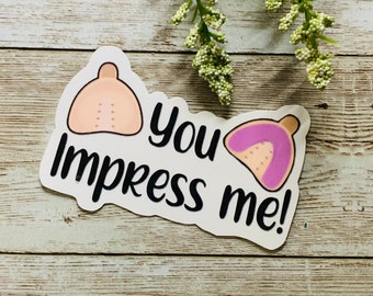 You Impress Me Dental Sticker| Journals, Water bottles Stickers | Dentist| Dental Hygienist| Dental School| Dental Assistant| Teeth Sticker