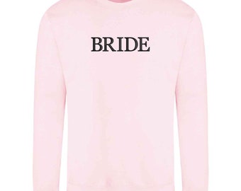 Bride Embroidered  Sweatshirt Jumper - Hen Parties, Engagements, Bridesmaids Wedding Hoodies