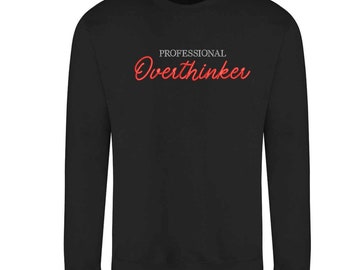 Professional Overthinker Anxiety Embroidered Sweatshirt - Perfect Mental Health or Wellness Gift.