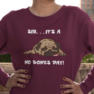 Funny day off Pullover Not Working Today Dog Sweatshirt Funny No Bones Day Sweater Bones Day Gift Couch Club No Bones Day Sweatshirt
