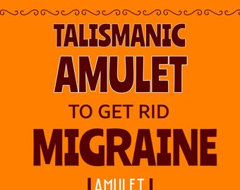 Powerful talisman/taweez to get rid of Migraine, headache , pain, aches.