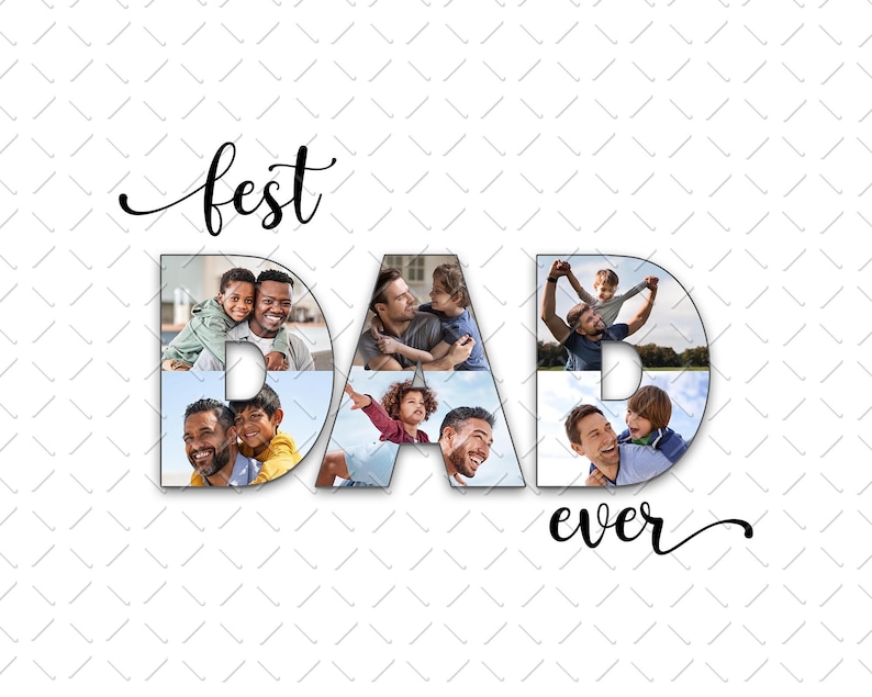 May include: A collage of photos spelling out "best DAD ever" with images of fathers and their children.
