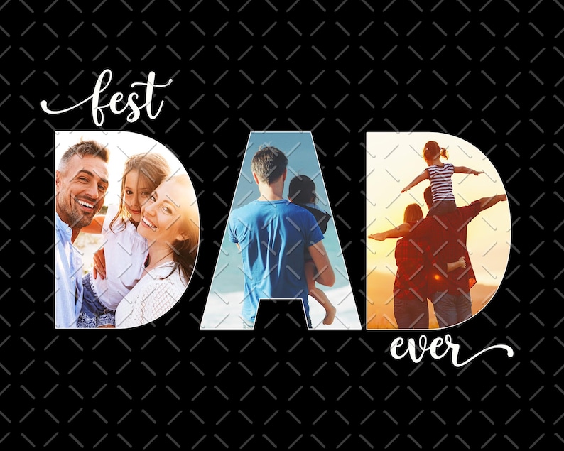 May include: A black and white image with the word "best" and "ever" written in cursive. The word "DAD" is made up of three different photos of a father with his children. The first photo shows the father and two children smiling at the camera. The second photo shows the father holding a child in his arms. The third photo shows the father carrying a child on his shoulders.