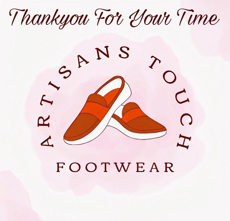 May include: Illustration of two brown and orange slip-on shoes with white soles, set against a pink watercolor background. The text "ARTISANS TOUCH FOOTWEAR" is in a circular arrangement around the shoes, with "Thankyou For Your Time" above.