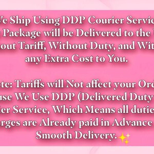 May include: Pink background with white text stating "We Ship Using DDP Courier Service" and details about delivery to the USA without tariffs, duties, or extra costs. The text also explains that tariffs will not affect orders.