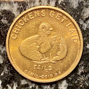 Vintage Comic Coin #4 - ‘Chickens get Laid‘- People Do Too That aren’t Chicken’ Adult Heads/Tails Novelty Flipping Coin