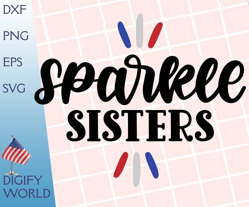Happy 4th of July SVG Sparkle sisters SVG Stars SVG Digital Etsy