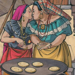 May include: Illustration of two women in traditional attire, kissing. One wears a pink headscarf, the other a plaid scarf. They stand near a griddle with tortillas. The women wear necklaces and earrings, and are dressed in colorful blouses and skirts.