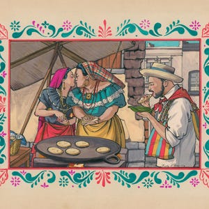 May include: An illustration depicting a Mexican street scene with three people. Two women in traditional attire are kissing, while a man eats a tortilla. A pan of tortillas is on a stove. The image is framed with a decorative border.