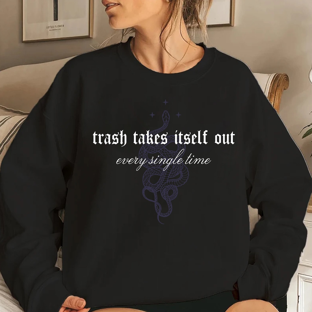 Trash Takes Itself Out Every Single Time Crewneck, Taylor, Reputation ...