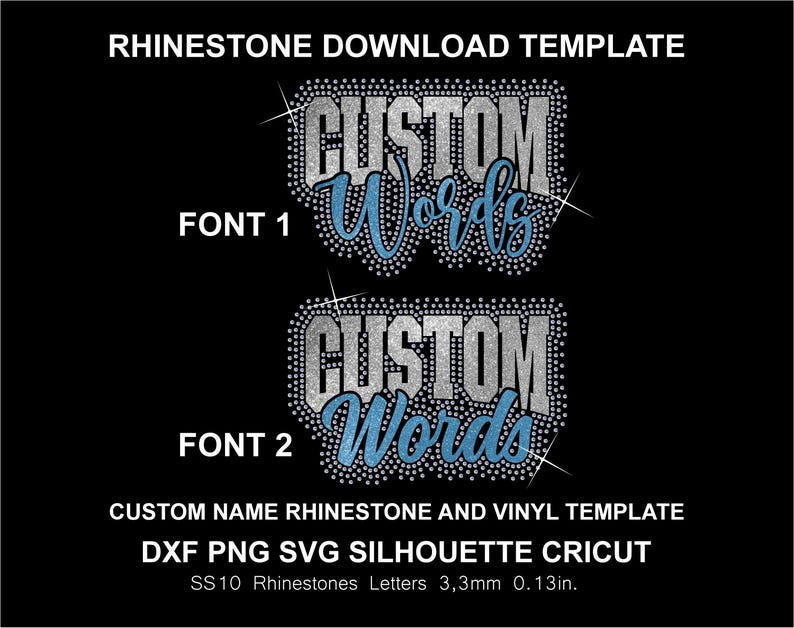 May include: A black background displays a rhinestone download template. Two designs feature the words "CUSTOM Words" in silver and light blue, labeled as Font 1 and Font 2. Additional text includes "CUSTOM NAME RHINESTONE AND VINYL TEMPLATE" and "DXF PNG SVG SILHOUETTE CRICUT".