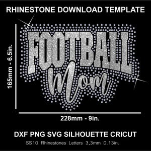 May include: A silver glitter rhinestone download template featuring the text FOOTBALL Mom. The design measures 6.5 inches by 9 inches. It includes file formats DXF, PNG, SVG, and Silhouette Cricut, with SS10 rhinestones measuring 0.13 inches.