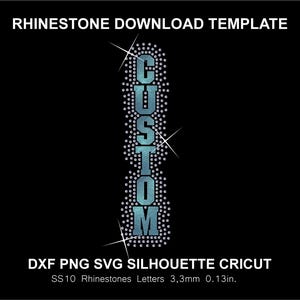May include: Black background with the word "CUSTOM" vertically arranged and outlined with rhinestones. The text "RHINESTONE DOWNLOAD TEMPLATE" is at the top, and "DXF PNG SVG SILHOUETTE CRICUT" is at the bottom. The image also includes the text "SS10 Rhinestones Letters 3.3mm".