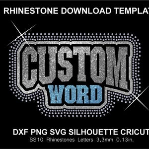 May include: A digital rhinestone download template featuring the text CUSTOM WORD in silver and blue glitter textures, surrounded by a border of individual rhinestones. The design includes the text RHINESTONE DOWNLOAD TEMPLATE and DXF PNG SVG SILHOUETTE CRICUT SS10 Rhinestones Letters 3,3mm 0.13in.