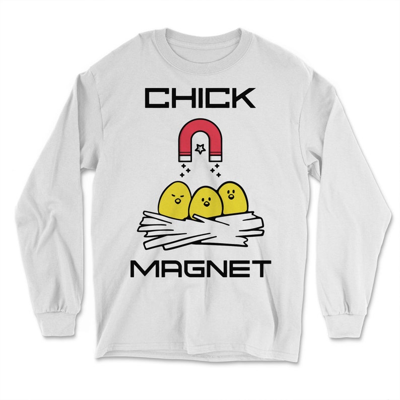 Chick Magnet Unisex Long Sleeve Shirt