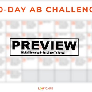 May include: A preview of a 30-day ab challenge workout plan. The image shows a calendar with 30 squares, each containing a workout routine. The text "PREVIEW" is displayed in a black box over the calendar. The text "Digital Download - Purchase To Reveal" is below the "PREVIEW" text.