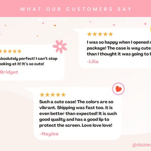 May include: A pink graphic featuring customer reviews. The headline reads "What Our Customers Say". Three speech bubbles display customer testimonials with five-star ratings. The @daziecases Instagram handle is at the bottom.