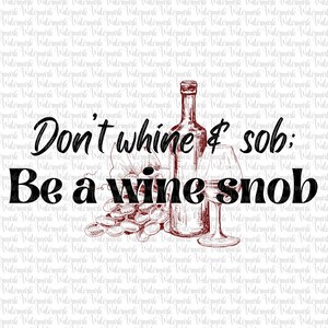 Diseño de camisa divertida de Wine Snob, descarga instantánea, camiseta del festival del vino, imagen imprimible
