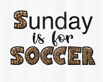 Sunday is for Soccer Leopard Print for Soccer Mom PNG Sublimation Screen Print PNG Digital Download Soccer Balls