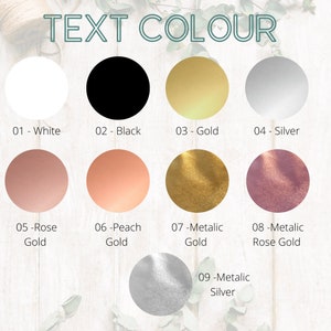May include: A chart showing nine different color options for text. The colors are white, black, gold, silver, rose gold, peach gold, metallic gold, metallic rose gold, and metallic silver.