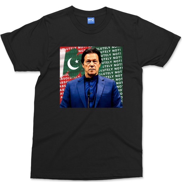 Imran Khan Absolutely Not T-shirt | Imran Khan Shirt | Pakistani Flag Tshirt | Pakistan Politics Protest Pakistan Country Citizen UNISEX Top
