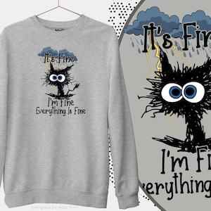 It&#39;s Fine I&#39;m Fine Everything Is Fine Sweatshirt | Funny Sad Crying Cat Jumper | Gift For Cat Lovers | Cat Gifts Joke | Unisex Gift Sweater