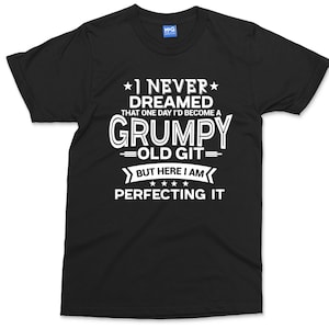 Grumpy Old Git Mens Funny T Shirt present for dad grandad Grandpa funny t shirt slogan novelty gifts Birthday Christmas Gifts