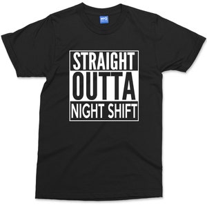Straight Outta Nightshift T-Shirt Work Job Nurse Joke Med Student Night Worker Gift Tee | Late Night Job Doctor Nurse Late Shift Worker Tee
