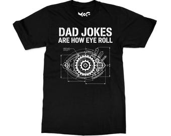Dad Jokes Are How Eye Roll T-shirt, Funny Dad Pun Tee, Father’s Day Gift for Dad, Sarcastic Meme Joke Shirt, Hilarious Daddy Birthday Gifts
