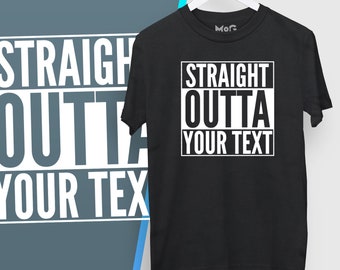 Straight Outta aangepaste tekst T-shirt - Straight Outta gepersonaliseerde T-shirt - aangepaste Unisex T-shirt - aangepaste verjaardagscadeau - NWA T-shirt