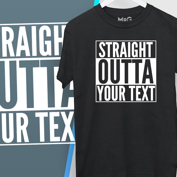 Straight Outta Custom Text T-Shirt - Straight Outta Personalized T-Shirt - Custom Unisex T-Shirt - Customized Birthday Gift - NWA T-Shirt