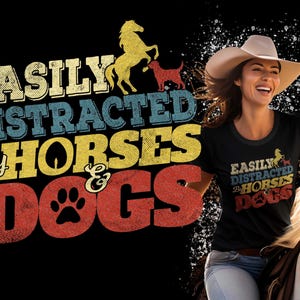 Funny Horse Quote T-shirt, Easily Distracted by Horses Dogs Cowgirl Shirt, Dog Owner Horse Lover Tee, Equestrian Gifts for Men Women