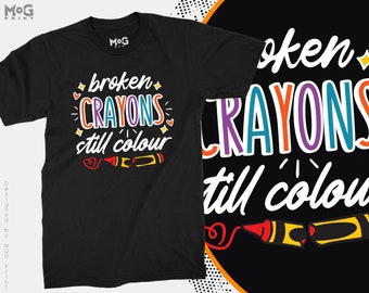 broken crayons still color t-shirt inspirational motivational colorful encouraging never give up positive vibes positivity creative optimist