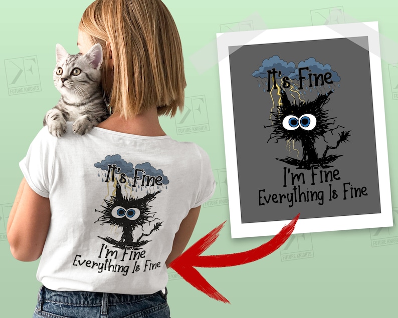 May include: A white t-shirt with a black cat graphic and the text "It's Fine I'm Fine Everything Is Fine". The cat is wearing a blue cloud with raindrops and lightning bolts.