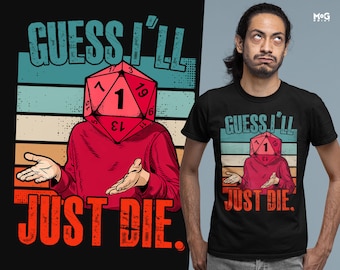 Guess I'll Die T-shirt, Dice Gaming Roleplaying Unisex Shirt, Funny Dungeons RPG Games Dragons Kids Adults Top, Gift Tee for Gamers