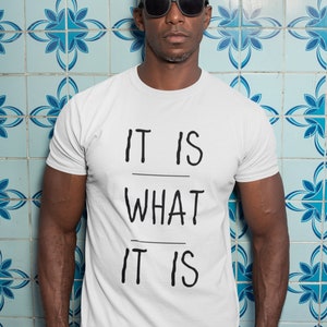 It Is What It Is Shirt | Funny sarcastic t-shirt | Minimalist quote Slogan | Artsy quote Smart and Funny Quote T-shirt image 2