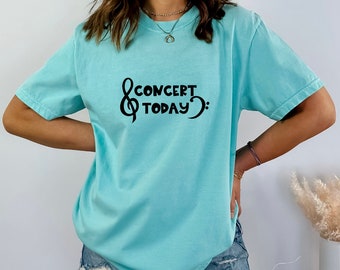 Concert Today Shirt for Music Teachers, Band, Choir, and Orchestra Directors