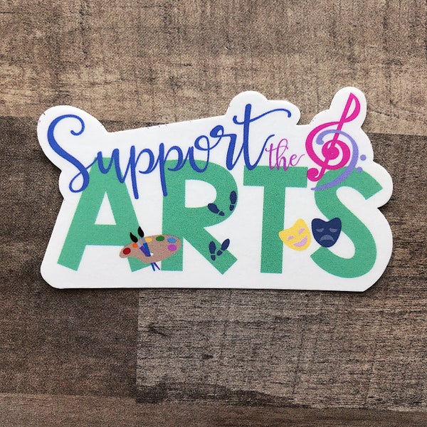 Support the Arts Sticker, Music Teacher Sticker, Sticker for Music Teacher, Drama, Art, Dance, Art Sticker, Drama Sticker, Dance Sticker