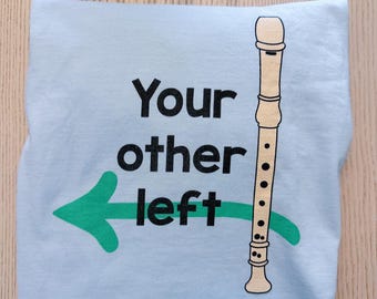 Your Other Left Recorder T-shirt | Music Teacher Recorder Tee