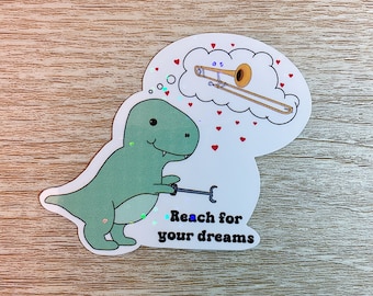 Holographic Reach for Your Dreams Sticker, T Rex Sticker, Trombone Sticker, Music Teacher Sticker, Musician