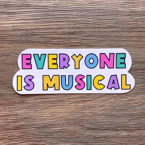 Everyone is musical,  Music Teacher Sticker, Music Sticker