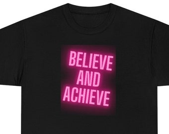 Believe and Achieve Unisex Tee