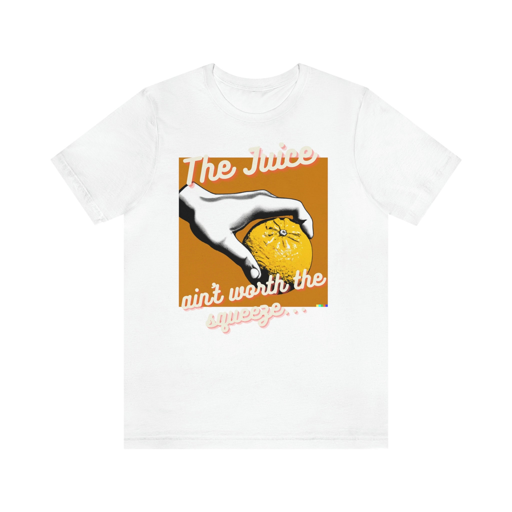 The Juice Ain't Worth the Squeeze Short Sleeve Tee Etsy