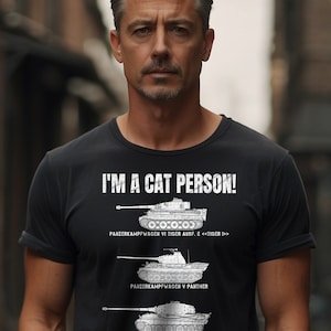 Panzer VI Tiger I German Panther Panzers Lover I&#39;m A Cat Person Men&#39;s classic tee