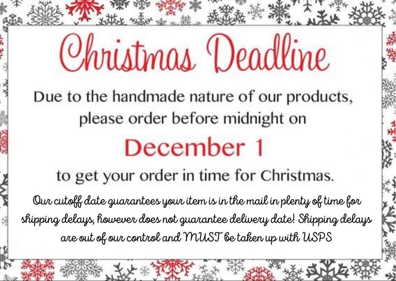 May include: A white card with red text that reads "Christmas Deadline". The text explains that due to the handmade nature of the products, orders must be placed before midnight on December 1st to ensure delivery by Christmas. The card has a snowflake border.