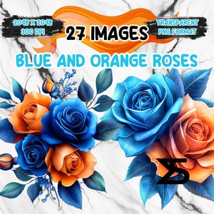 May include: Digital art featuring blue and orange roses with green leaves against a marble background. The image includes text that reads "27 Images" and "Blue and Orange Roses". The image is in PNG format.