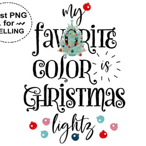 My Favorite Color is Christmas Lights Sublimation PNG Design, Christmas Png Designs sublimation, Digital Download, Transfers png designs