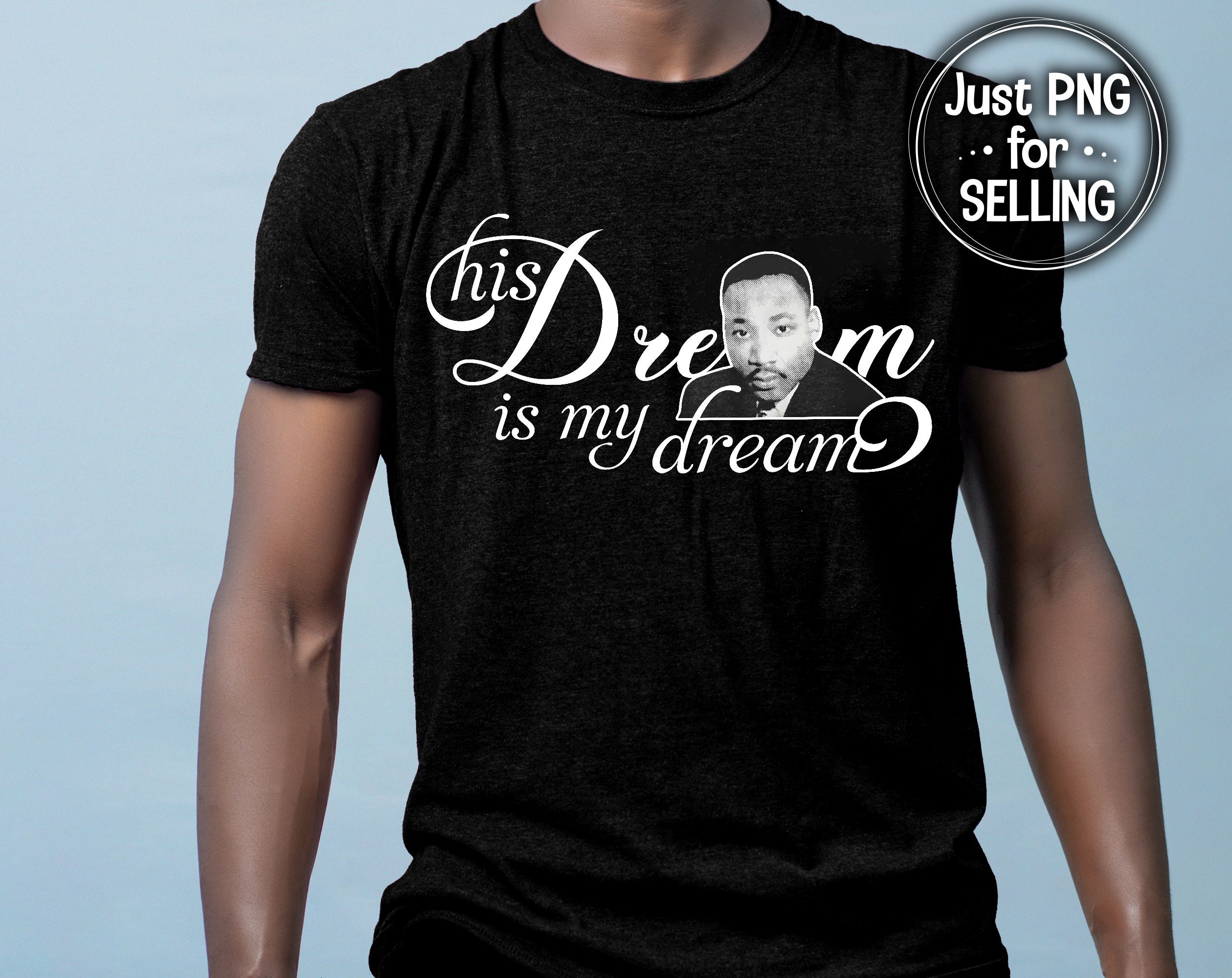 His Dream is My Dream Png, Mlk Png, Martin Luther King Jr, Mlk Design ...