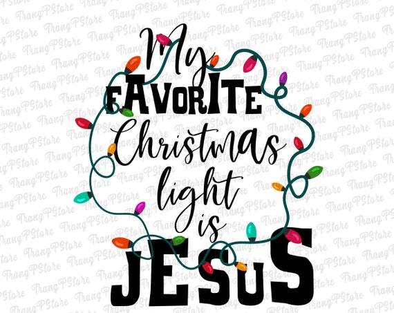 My Favorite Christmas Light is Jesus Sublimation PNG Design | Etsy